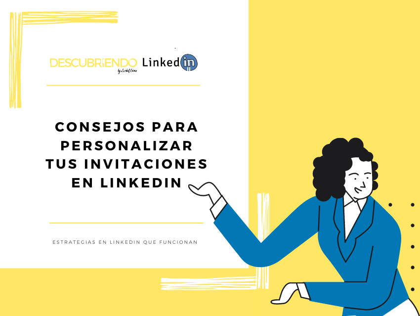 Consejos para personalizar tus invitaciones en LinkedIn _ Descubriendo LinkedIn by Elisabet Cañas