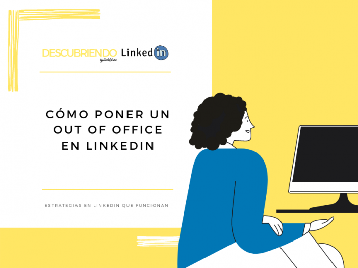 Out of Office para LinkedIn _ Descubriendo LinkedIn by Elisabet Cañas