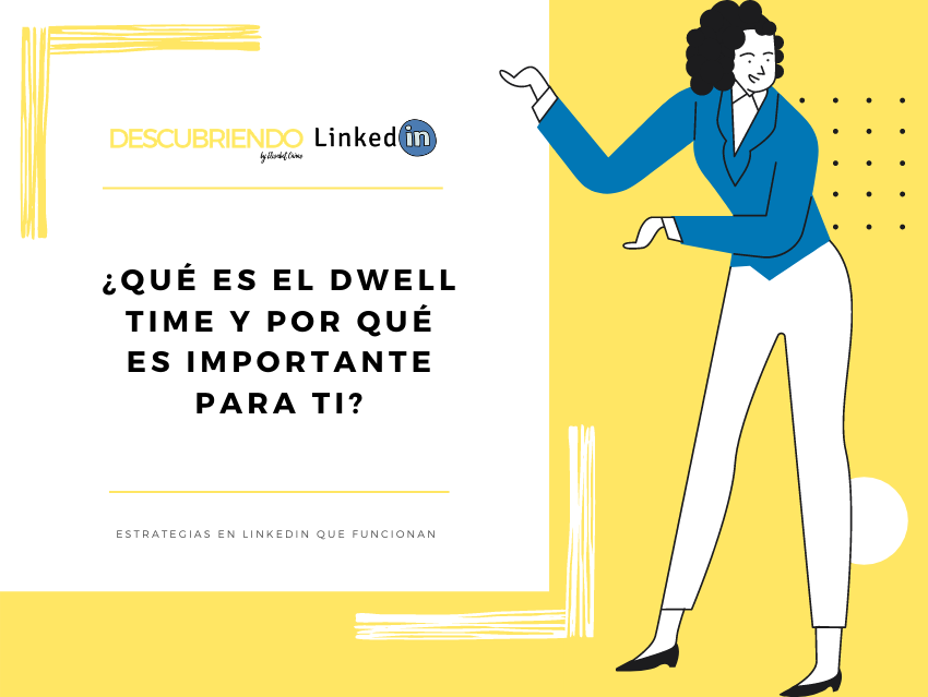 Qué es el Dwell Time de LinkedIn _ algoritmo _ Descubriendo LinkedIn by Elisabet Cañas