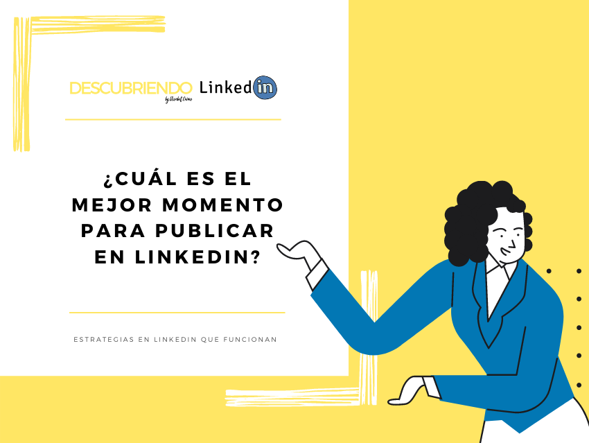 Cuál es el mejor momento para publicar en LinkedIn _ Descubriendo Linkedin by Elisabet Cañas