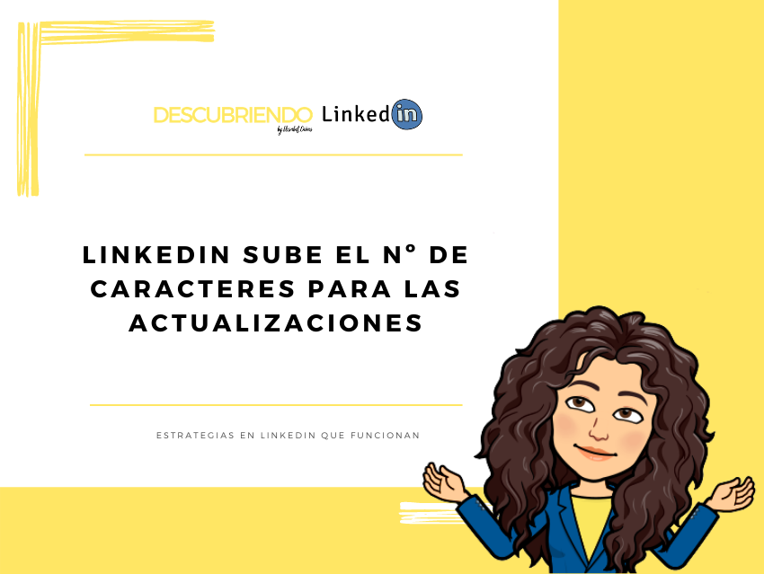 LinkedIn aumenta el número de caracteres disponibles para las actualizaciones _ Descubriendo LinkedIn by Elisabet Cañas