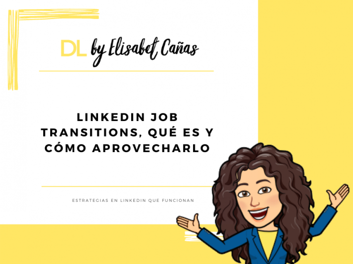 LinkedIn Job Transitions _ qué es y cómo aprovecharlo _ Descubriendo LinkedIn _ DL by Elisabet Cañas
