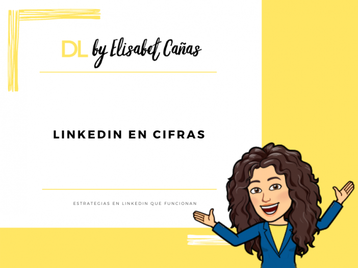 LinkedIn en cifras _ estadísticas sobre LinkedIn _ Descubriendo LinkedIn _ DL by Elisabet Cañas
